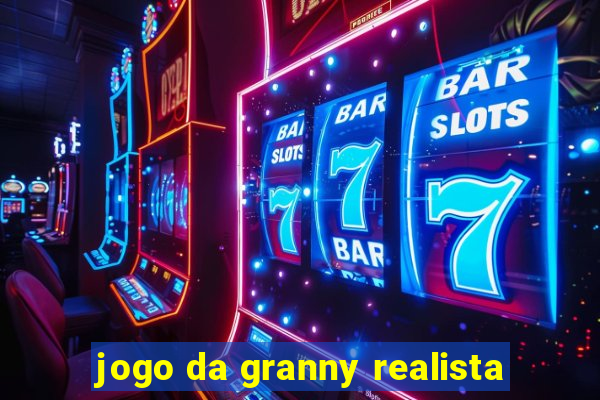 jogo da granny realista